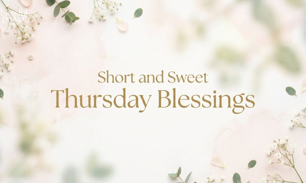 Short and Sweet Thursday Blessings