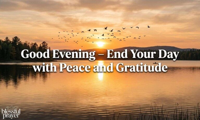 230+Good Evening Blessings:Simple Words to End Your Day